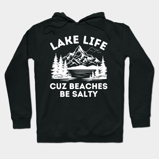 Lake Life Cuz Beaches Be Salty Hoodie by aesthetice1